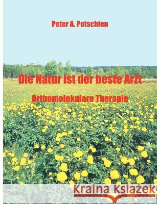 Die Natur ist der beste Arzt Peter A. Potschien 9783831119233 Books on Demand - książka