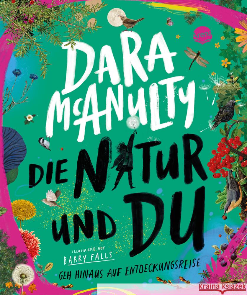 Die Natur und du. Geh hinaus auf Entdeckungsreise McAnulty, Dara 9783401718958 Arena - książka