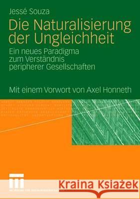 Die Naturalisierung Der Ungleichheit: Ein Neues Paradigma Zum Verständnis Peripherer Gesellschaften Honneth, Axel 9783531154305 Vs Verlag Fur Sozialwissenschaften - książka