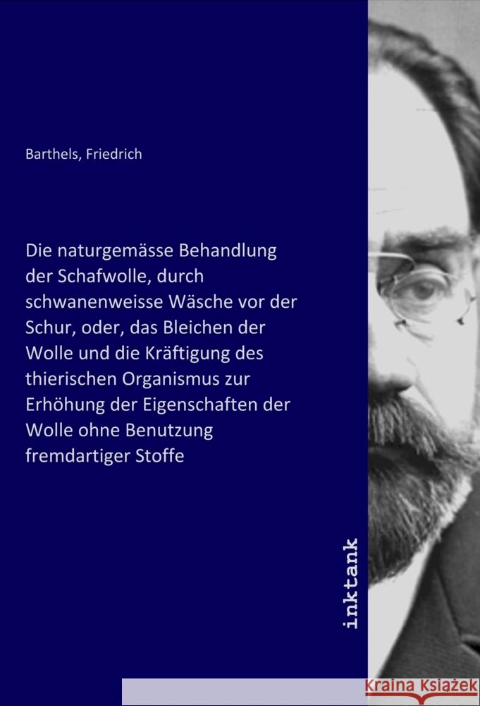 Die naturgemässe Behandlung der Schafwolle Barthels, Friedrich 9783750322615 Inktank-Publishing - książka