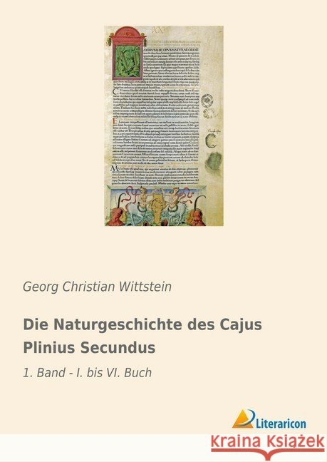 Die Naturgeschichte des Cajus Plinius Secundus : 1. Band - I. bis VI. Buch Wittstein, Georg Christian 9783965062320 Literaricon - książka