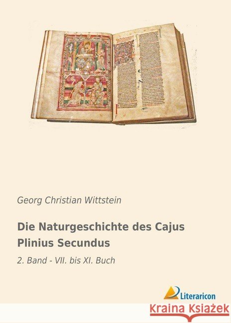Die Naturgeschichte des Cajus Plinius Secundus : 2. Band - VII. bis XI. Buch Wittstein, Georg Christian 9783965062337 Literaricon - książka
