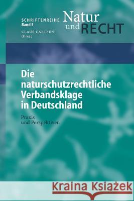 Die naturschutzrechtliche Verbandsklage in Deutschland: Praxis und Perspektiven Alexander Schmidt, Michael Zschiesche, Marion Rosenbaum, L. Radespiel, B. Philipp 9783540405214 Springer-Verlag Berlin and Heidelberg GmbH &  - książka