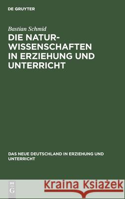 Die Naturwissenschaften in Erziehung Und Unterricht Schmid, Bastian 9783112461532 de Gruyter - książka