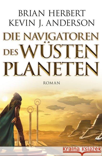 Die Navigatoren des Wüstenplaneten : Roman. Deutsche Erstausgabe Herbert, Brian; Anderson, Kevin J. 9783453318595 Heyne - książka