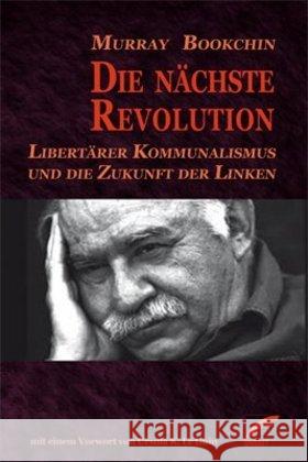 Die nächste Revolution : Libertärer Kommunalismus und die Zukunft der Linken Bookchin, Murray 9783897715943 Unrast - książka