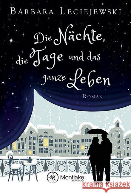 Die Nächte, die Tage und das ganze Leben Leciejewski, Barbara 9781477822814 Montlake Romance - książka