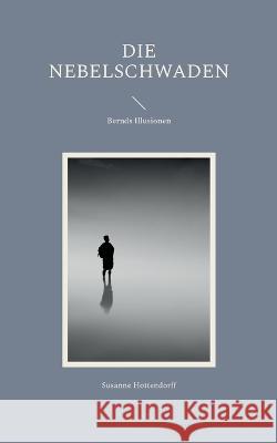 Die Nebelschwaden: Bernds Illusionen Susanne Hottendorff 9783756869459 Books on Demand - książka