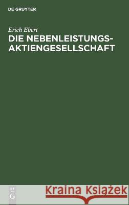 Die Nebenleistungsaktiengesellschaft Erich Ebert 9783112452790 de Gruyter - książka