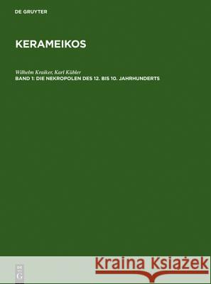 Die Nekropolen des 12. bis 10. Jahrhunderts Wilhelm Kraiker Karl Kuebler Karl Ka1/4bler 9783110022056 Walter de Gruyter - książka