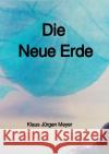 Die Neue Erde Meyer, Klaus Jürgen 9783753118345 epubli