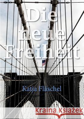 Die neue Freiheit Katja Fläschel 9783739219752 Books on Demand - książka