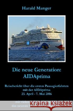 Die neue Generation: AIDAprima : Reisebericht über die ersten Passagierfahrten mit der AIDAprima Manger, Harald 9783741811531 epubli - książka