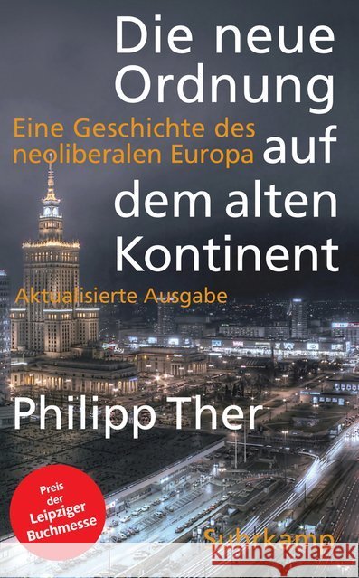 Die neue Ordnung auf dem alten Kontinent : Eine Geschichte des neoliberalen Europa. Ausgezeichnet mit dem Preis der Leipziger Buchmesse 2015 in der Kategorie Sachbuch / Essayistik Ther, Philipp 9783518466636 Suhrkamp - książka
