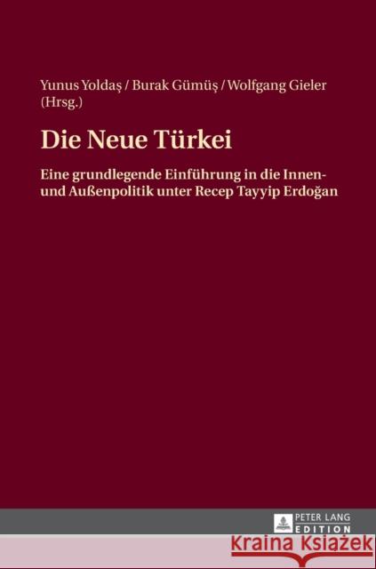 Die Neue Tuerkei: Eine Grundlegende Einfuehrung in Die Innen- Und Außenpolitik Unter Recep Tayyip Erdoğan Yoldas, Yunus 9783631667002 Peter Lang Gmbh, Internationaler Verlag Der W - książka