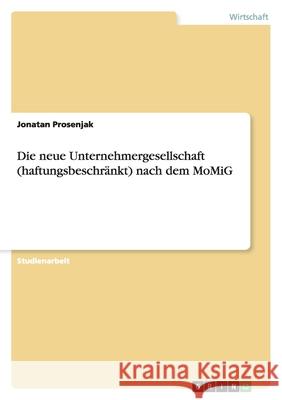 Die neue Unternehmergesellschaft (haftungsbeschränkt) nach dem MoMiG Jonatan Prosenjak 9783640305131 Grin Verlag - książka