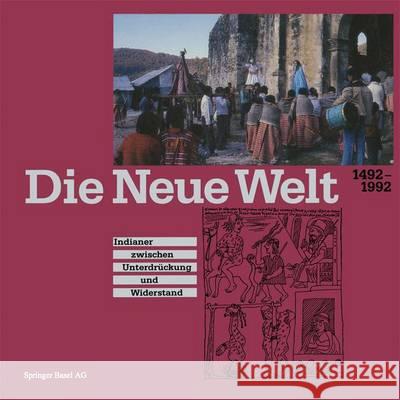 Die Neue Welt 1492-1992: Indianer Zwischen Unterdrückung Und Widerstand Baer 9783034863773 Birkhauser - książka