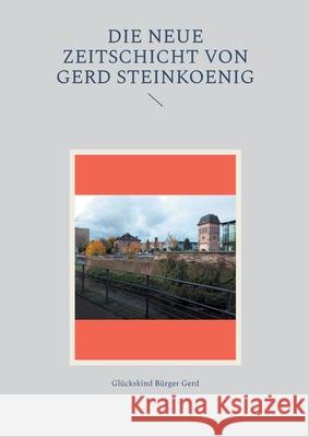 Die neue Zeitschicht von Gerd Steinkoenig Gl?ckskind B?rge 9783695118670 Bod - Books on Demand - książka
