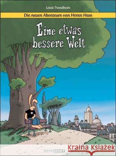 Die neuen Abenteuer von Herrn Hase - Eine etwas bessere Welt Trondheim, Lewis 9783956401503 Reprodukt - książka