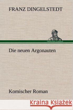 Die neuen Argonauten Dingelstedt, Franz 9783847246589 TREDITION CLASSICS - książka