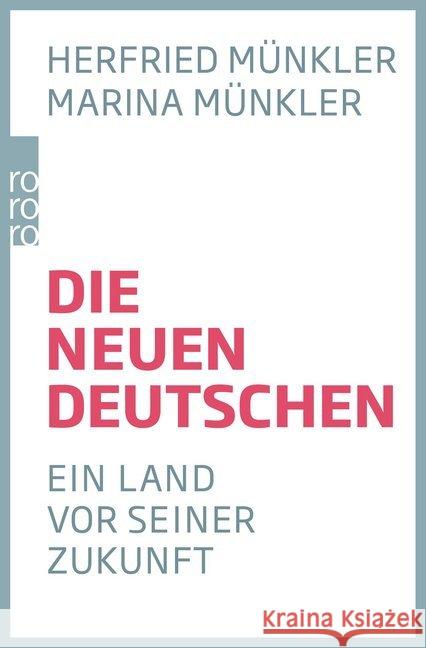 Die neuen Deutschen : Ein Land vor seiner Zukunft Münkler, Herfried; Münkler, Marina 9783499632075 Rowohlt TB. - książka