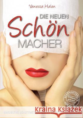 Die neuen Schönmacher: Innovative Beautymethoden zur Selbstbehandlung Vanessa Halen 9783837054064 Books on Demand - książka