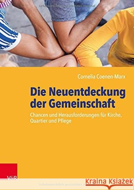 Die Neuentdeckung der Gemeinschaft: Chancen und Herausforderungen für Kirche, Quartier und Pflege Cornelia Coenen-Marx 9783525624500 Vandenhoeck & Ruprecht GmbH & Co KG - książka