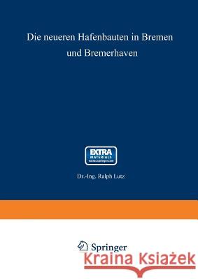 Die Neueren Hafenbauten in Bremen Und Bremerhaven Lutz, Ralph 9783662372203 Springer - książka