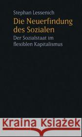 Die Neuerfindung des Sozialen : Der Sozialstaat im flexiblen Kapitalismus Lessenich, Stephan   9783899427462 transcript - książka