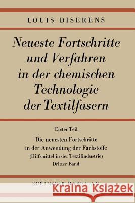 Die Neuesten Fortschritte in Der Anwendung Der Farbstoffe: Hilfsmittel in Der Textilindustrie Diserens, Ludwig 9783034840934 Springer - książka