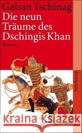 Die neun Träume des Dschingis Khan : Roman Tschinag, Galsan   9783518459706 Suhrkamp - książka