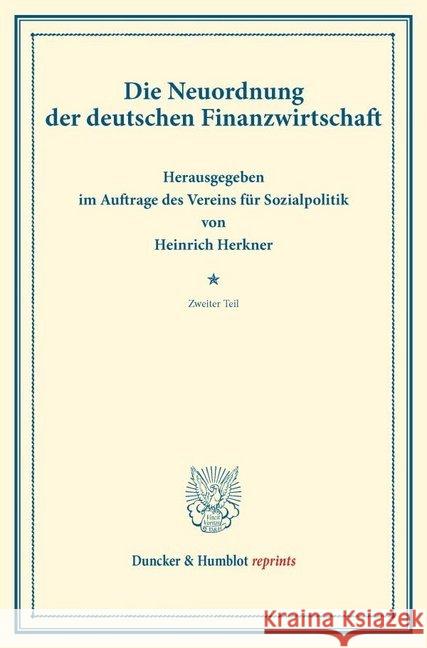 Die Neuordnung Der Deutschen Finanzwirtschaft: Zweiter Teil. (Schriften Des Vereins Fur Sozialpolitik 156/II) Heinrich Herkner 9783428174782 Duncker & Humblot - książka