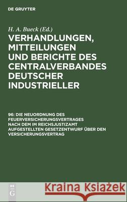 Die Neuordnung Des Feuerversicherungsvertrages Nach Dem Im Reichsjustizamt Aufgestellten Gesetzentwurf Über Den Versicherungsvertrag H A Bueck, No Contributor 9783112393710 De Gruyter - książka