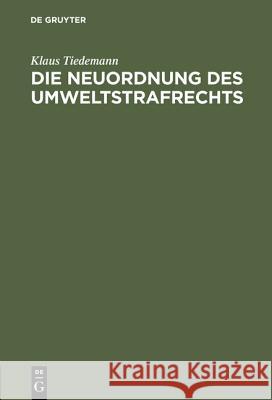 Die Neuordnung Des Umweltstrafrechts: Gutachtliche Stellungnahme Zu Dem Entwurf Eines Sechzehnten Strafrechtsänderungsgesetzes (Gesetz Zur Bekämpfung Der Umweltkriminalität) Klaus Tiedemann 9783110082630 De Gruyter - książka