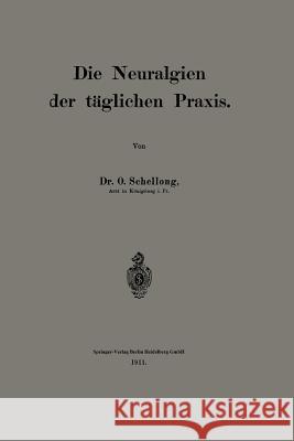 Die Neuralgien Der Täglichen Praxis Schellong, O. 9783662323335 Springer - książka