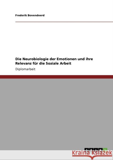 Die Neurobiologie der Emotionen und ihre Relevanz für die Soziale Arbeit Bovendeerd, Frederik 9783640135943 Grin Verlag - książka