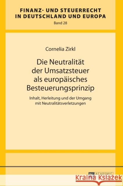 Die Neutralitaet Der Umsatzsteuer ALS Europaeisches Besteuerungsprinzip: Inhalt, Herleitung Und Der Umgang Mit Neutralitaetsverletzungen Wernsmann, Rainer 9783631667996 Peter Lang Gmbh, Internationaler Verlag Der W - książka