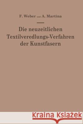 Die Neuzeitlichen Textilveredlungs-Verfahren Der Kunstfasern: Die Patentliteratur Und Das Schrifttum Von 1939-1949/50 Weber, Franz 9783211802342 Springer - książka