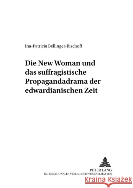 Die «New Woman» Und Das Suffragistische Propagandadrama Der Edwardianischen Zeit Ahrens, Rüdiger 9783631545249 Peter Lang Gmbh, Internationaler Verlag Der W - książka
