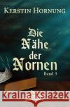 Die Nähe der Nornen Hornung, Kerstin 9783754918203 epubli