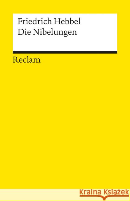 Die Nibelungen : Dtsch. Trauerspiel in 3 Abteilungen Hebbel, Friedrich   9783150031711 Reclam, Ditzingen - książka