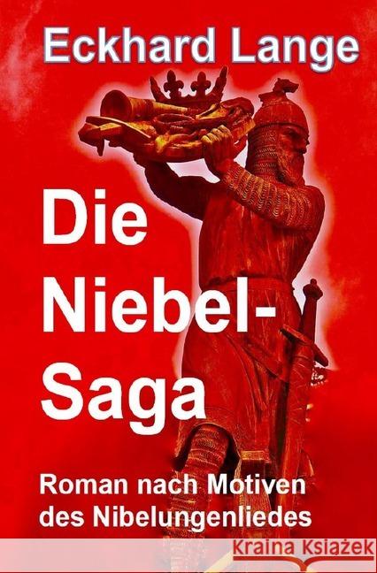 Die Niebel-Saga : Roman nach Motiven des Nibelungenliedes Lange, Eckhard 9783746732350 epubli - książka