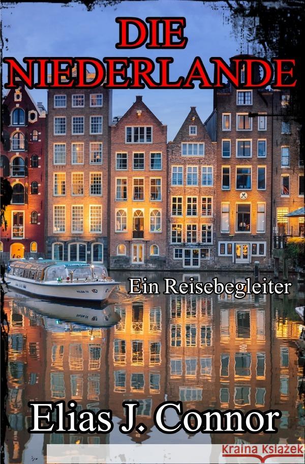 Die Niederlande - Ein Reisebegleiter Connor, Elias J. 9783758412301 epubli - książka