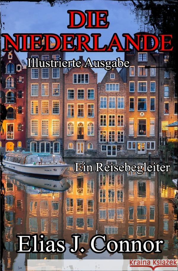 Die Niederlande - Ein Reisebegleiter (illustrierte Ausgabe) Connor, Elias J. 9783819778698 epubli - książka