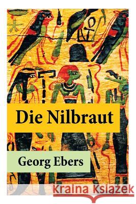 Die Nilbraut: Ein historischer Roman, der im antiken ägyptischen Memphis spielt Ebers, Georg 9788026887058 E-Artnow - książka