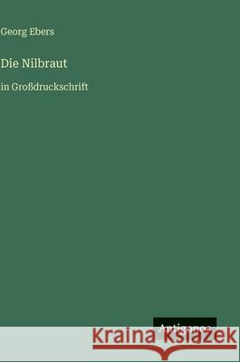 Die Nilbraut: in Gro?druckschrift Georg Ebers 9783566118631 Antigonos Verlag - książka