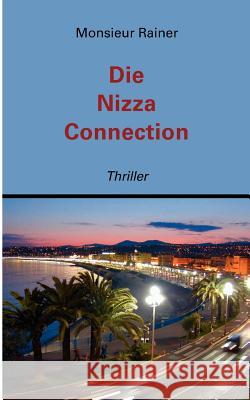 Die Nizza Connection: Thriller Rainer, Monsieur 9783844815313 Books on Demand - książka