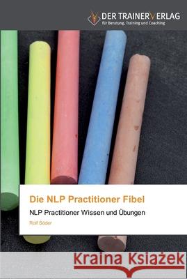 Die NLP Practitioner Fibel Rolf Söder 9783841750235 Trainerverlag - książka