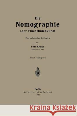 Die Nomographie Oder Fluchtlinienkunst: Ein Technischer Leitfaden Krauss, Fritz 9783642940170 Springer - książka