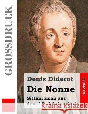 Die Nonne (Großdruck): Sittenroman aus dem 18. Jahrhundert Diderot, Denis 9781484039823 Createspace - książka